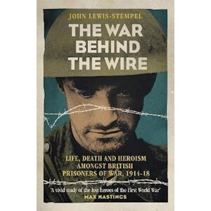 John Lewis-Stempel The War Behind The Wire