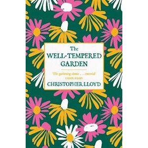 Christopher Lloyd The Well-Tempered Garden