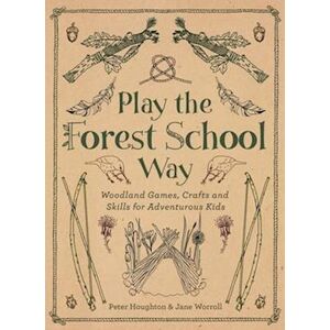 Peter Houghton Play The Forest School Way