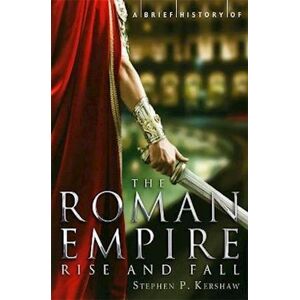 Stephen P. Kershaw A Brief History Of The Roman Empire