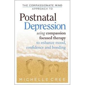 Michelle Cree The Compassionate Mind Approach To Postnatal Depression