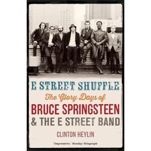 Clinton Heylin E Street Shuffle