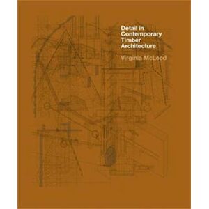 Virginia McLeod Detail In Contemporary Timber Architecture (Paperback)