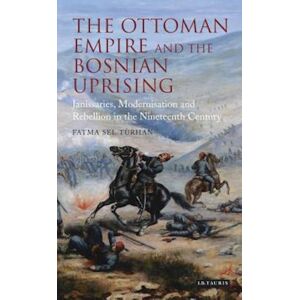 Fatma Sel Turhan The Ottoman Empire And The Bosnian Uprising