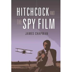 James Chapman Hitchcock And The Spy Film