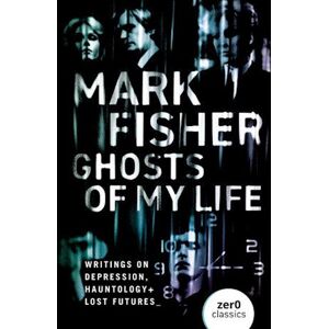 Mark Fisher Ghosts Of My Life