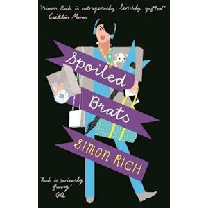 Simon Rich Spoiled Brats  (Including The Story That Inspired The Film An American Pickle Starring Seth Rogen)