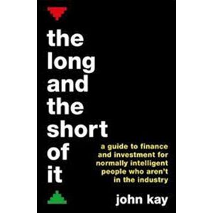John Kay The Long And The Short Of It