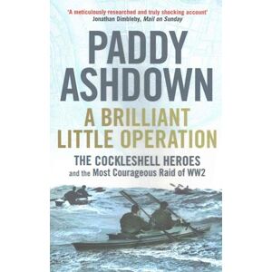 Paddy Ashdown A Brilliant Little Operation