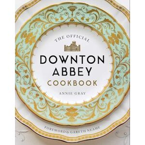 Annie Gray The Official Downton Abbey Cookbook