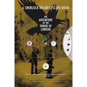 Philips Sherlock Holmes Escape Book, A: The Adventure Of The Tower Of London