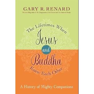 Gary R. Renard The Lifetimes When Jesus And Buddha Knew Each Other