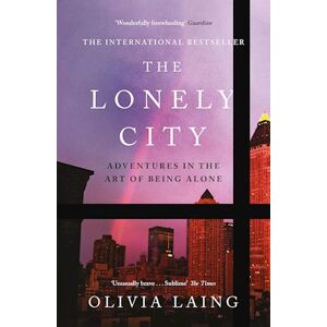 Olivia Laing The Lonely City