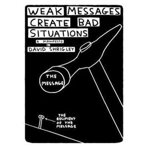 David Shrigley Weak Messages Create Bad Situations