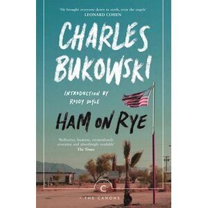 Charles Bukowski Ham On Rye