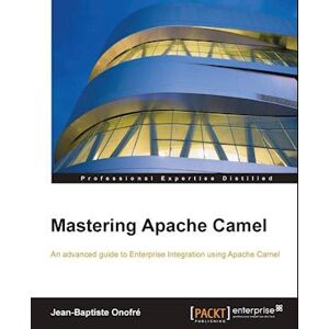 Jean-Baptiste Onofre Mastering Apache Camel