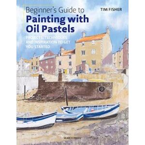 Tim Fisher Beginner'S Guide To Painting With Oil Pastels