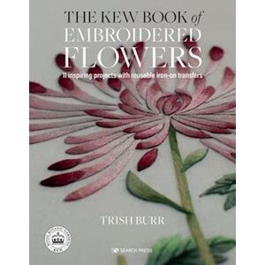 Trish Burr The Kew Book Of Embroidered Flowers (Folder Edition)