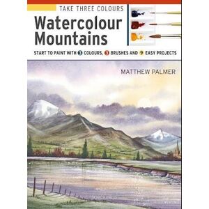 Matthew Palmer Take Three Colours: Watercolour Mountains