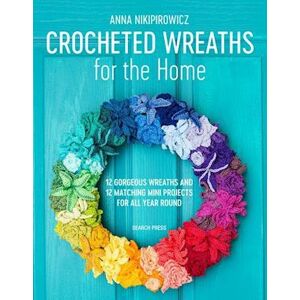 Anna Nikipirowicz Crocheted Wreaths For The Home