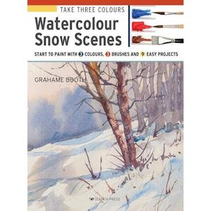 Grahame Booth Take Three Colours: Watercolour Snow Scenes