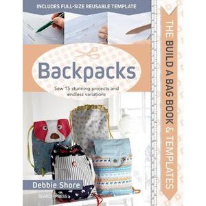 Debbie Shore The Build A Bag Book: Backpacks