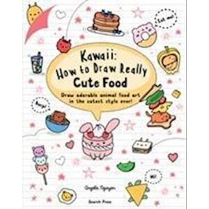 Angela Nguyen Kawaii: How To Draw Really Cute Food