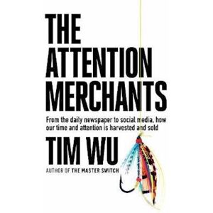 Tim Wu The Attention Merchants