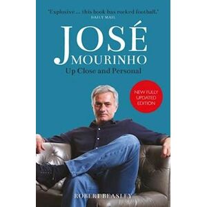 Robert Beasley José Mourinho: Up Close And Personal