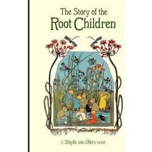 Sibylle Olfers The Story Of The Root Children