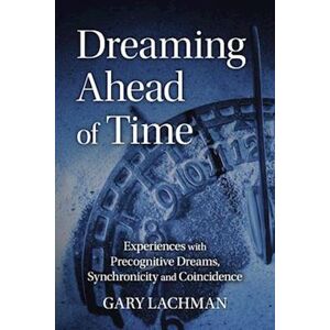 Gary Lachman Dreaming Ahead Of Time