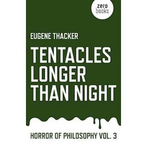 Eugene Thacker Tentacles Longer Than Night – Horror Of Philosophy Vol. 3