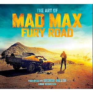 Abbie Bernstein The Art Of Mad Max: Fury Road