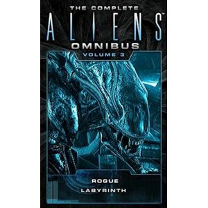 Sandy Schofield The Complete Aliens Omnibus: Volume Three (Rogue, Labyrinth)