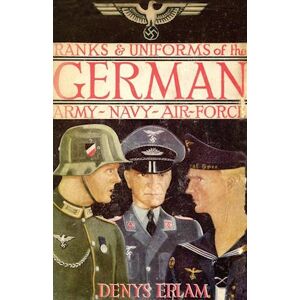 Denys Erlam Ranks & Uniforms Of The German Army, Navy & Air Force (1940)