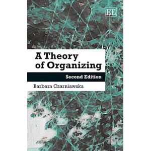 Barbara Czarniawska A Theory Of Organizing