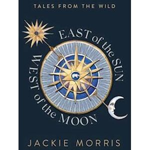 Jackie Morris East Of The Sun, West Of The Moon