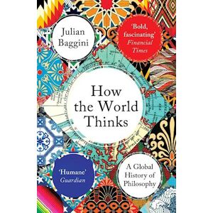 Julian Baggini How The World Thinks