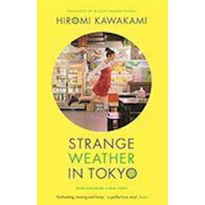 Hiromi Kawakami Strange Weather In Tokyo