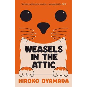 Hiroko Oyamada Weasels In The Attic