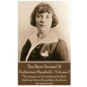 Katherine Mansfield - The Short Stories - Volume 3