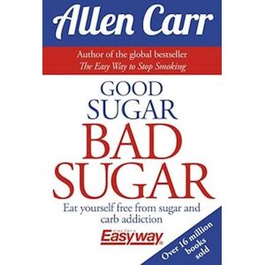 Allen Carr Good Sugar Bad Sugar