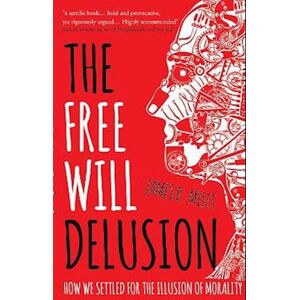 James B. Miles The Free Will Delusion