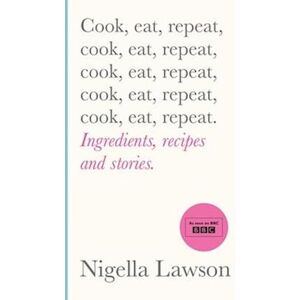 Nigella Lawson Cook, Eat, Repeat