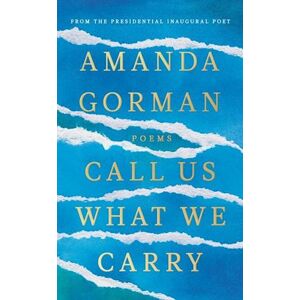 Amanda Gorman Call Us What We Carry (Hb)