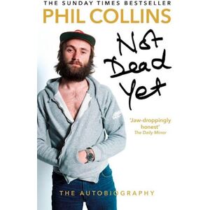 Phil Collins Not Dead Yet: The Autobiography