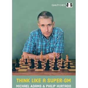 Michael Adams Think Like A Super-Gm