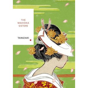 Junichiro Tanizaki The Makioka Sisters (Vintage Classics Japanese Series)