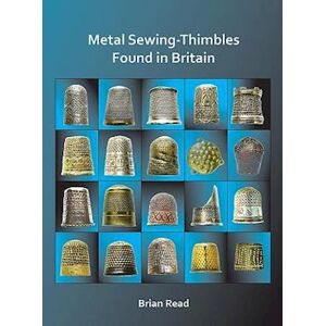 Brian Read Metal Sewing-Thimbles Found In Britain