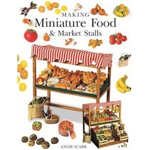 A. Scarr Making Miniature Food & Market Stalls